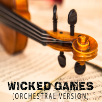 Wicked Games - Orchestral Version cover